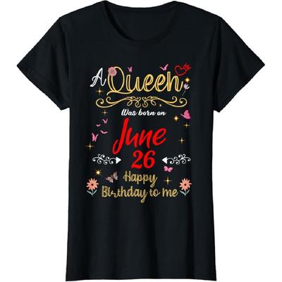 A Queen Was Born On June 26 June 26th Birthday T-Shirt