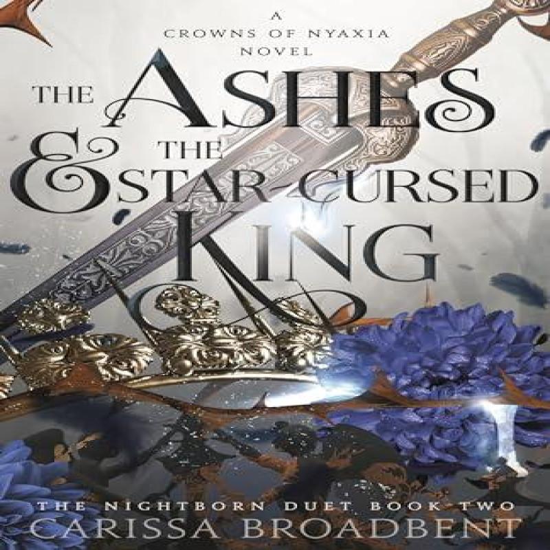 The Ashes and the StarCursed King by Carissa Broadbent Hardback Book 9781035040964