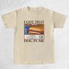 Hot Dog T-Shirts I Got That Dog In Me Funny T Shirt Women Keep 150 Dank Meme Shirt Unisex 100% Cotton Short Sleeve Humor Tees Unisex