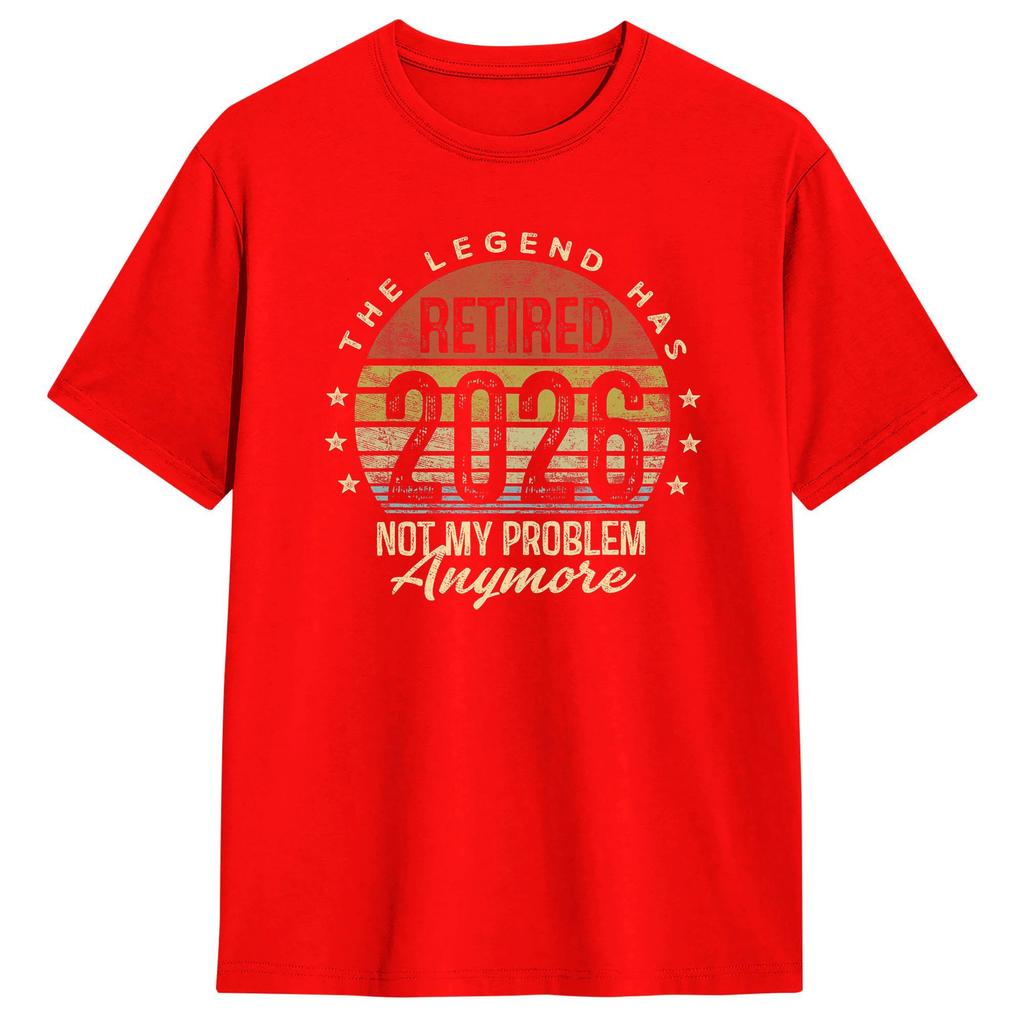 Retirement 2026 Retired 2026 Not My Problem Anymore Mens T Shirts Short Sleeve Round Neck TShirt Pure Cotton Summer Clothing