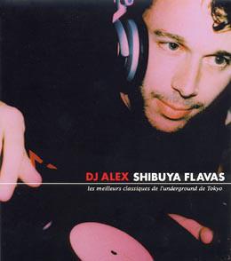

CD ALEX FROM TOKYO - Shibuya Flavas FVCK80118 World Famous, F 2000 Japan Dance & Electronica Used