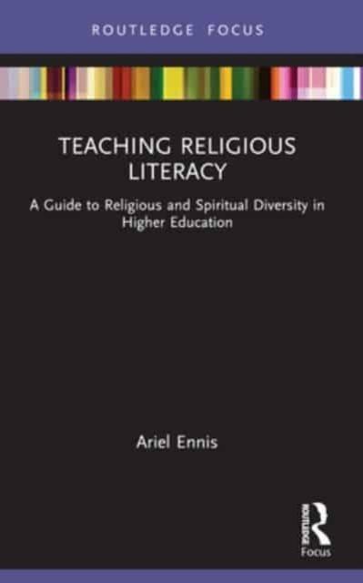 The Teaching Religious Literacy : A Guide To Religious and Spiritual Diversity In Higher Education Book