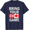 Bring Your Eh Game Canadian Flag Canada Unisex T-Shirt