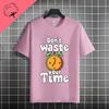 Funny Dont Waste Time Humor Style Slogan Tshirt For Unisex  Unisex Casual Fashion Pure Cotton Short Sleeve Tshirt Streetwear