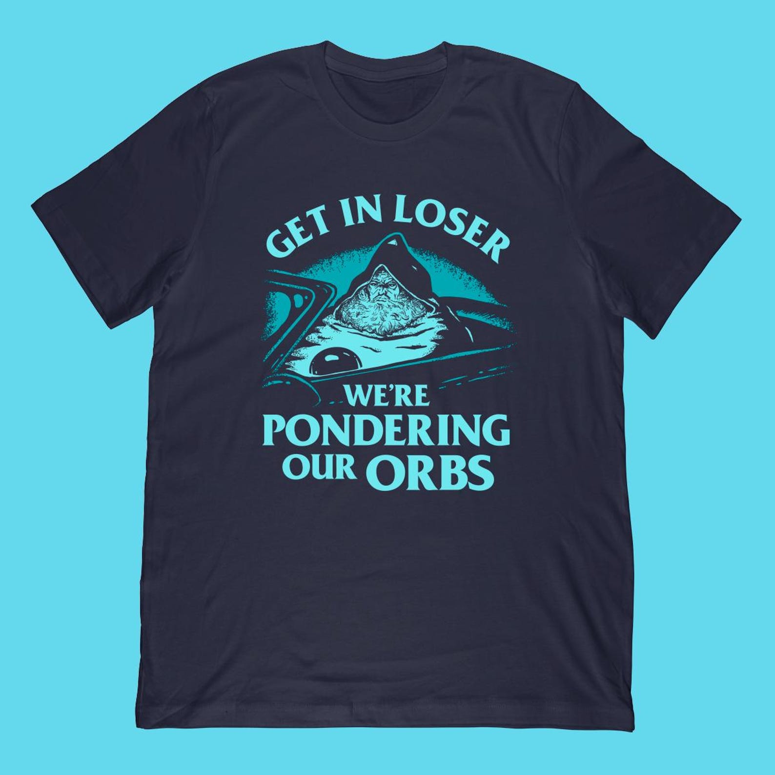 Get In Loser We re Pondering Our Orbs T-Shirt | Wizard Meme Gift XL