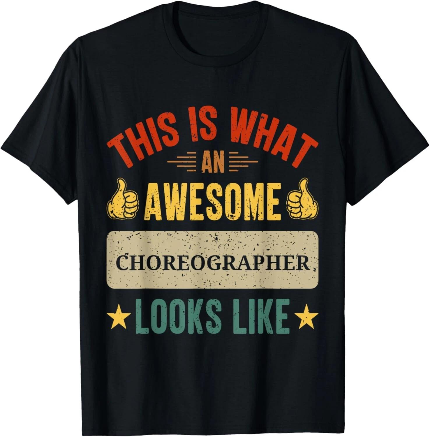 Choreographer gifts funny Choreographer quote Tee Gift Unisex T-Shirt 2XL