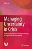 The Managing Uncertainty In Crisis : Exploring the Impact of Institutionalization On Organizational Sensemaking Book