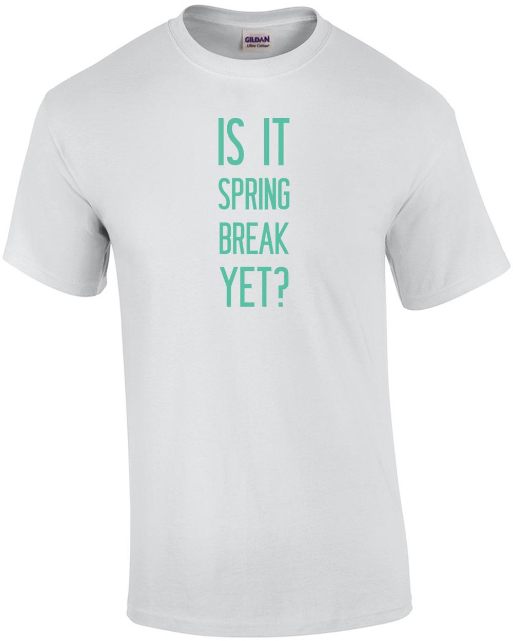 Is it spring break yet? Funny T-Shirt Unisex T-Shirt S