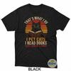 That's What I Do I Pet Cats I Read Books and I Know Things T-Shirt