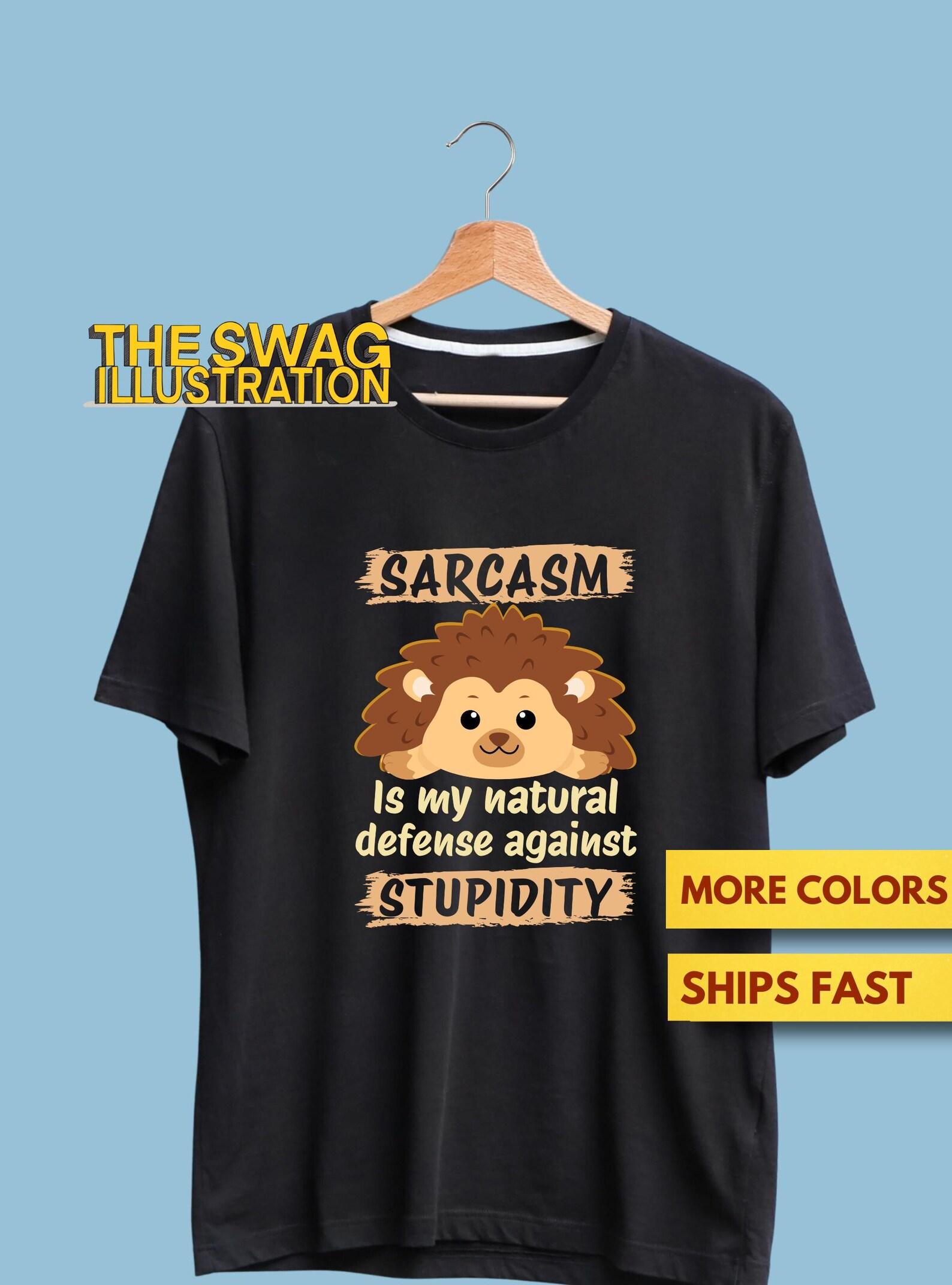 Sarcasm Shirt, Funny Hedgehog Sarcasm Is My Natural Defence Against Stupidity Shirt, Funny, Cute, Hedgehog Sarcasm Gift Soft Premium Tee 4XL