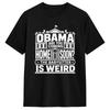 Obama Are You Coming Home Soon The Babysitter Is Weird T-Shirt Men Leisure Cotton Tees O Neck Short Sleeve T Shirts Summer