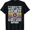 It S Okay If You Don T Like Archery Sarcastic Funny Graphic Tee Mens Cotton