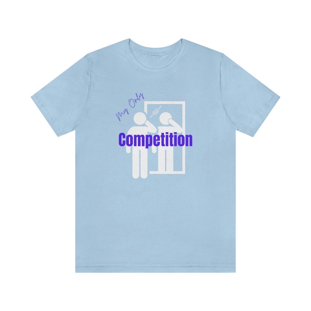 I Am My Only Competition 2; Unisex Jersey Short Sleeve Tee