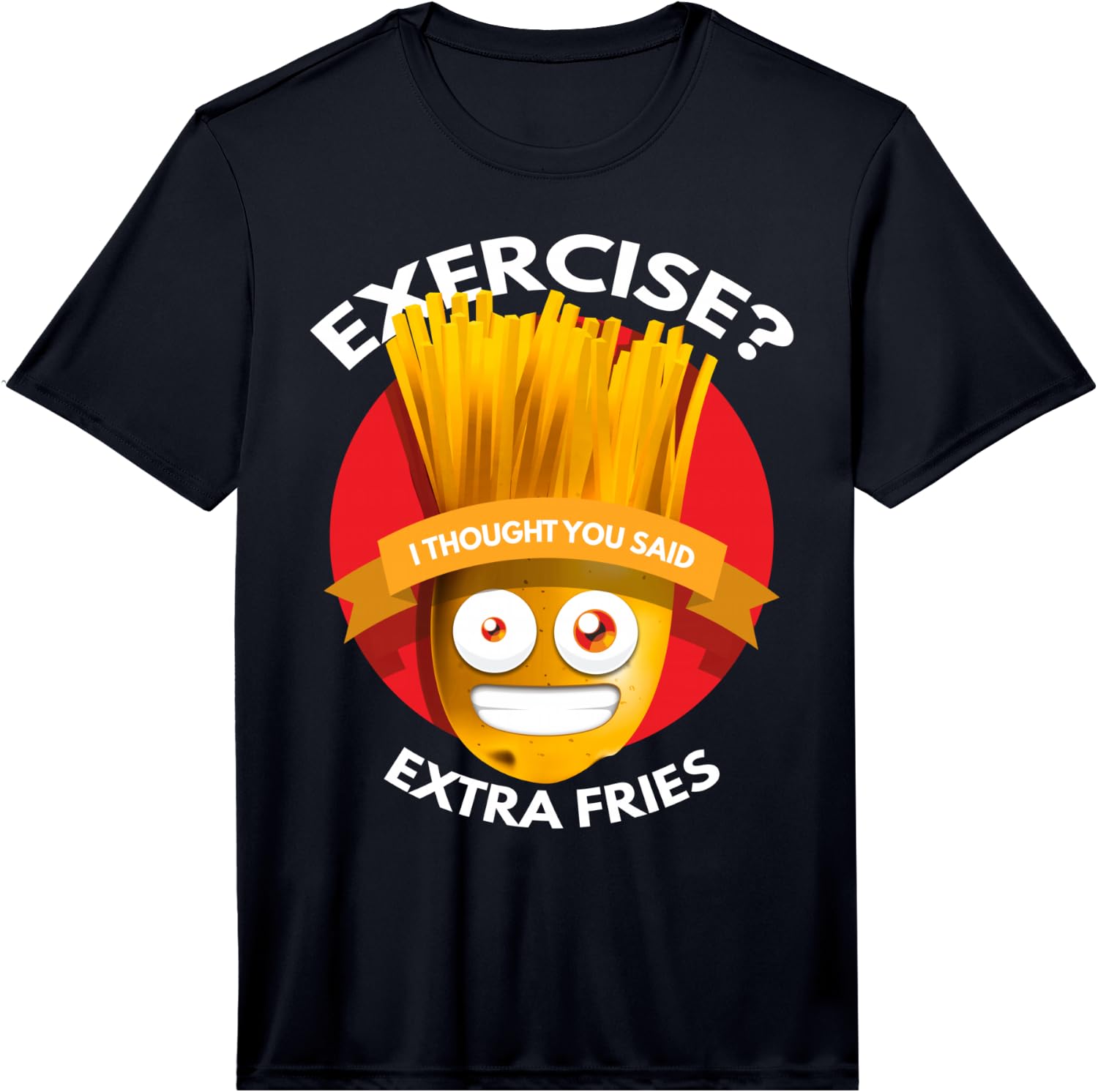 Exercise I Thought You Said Extra Fries Workout Performance T-Shirt Unisex T-Shirt M
