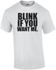 Blink If You Want Me Shirt Unisex T-Shirt
