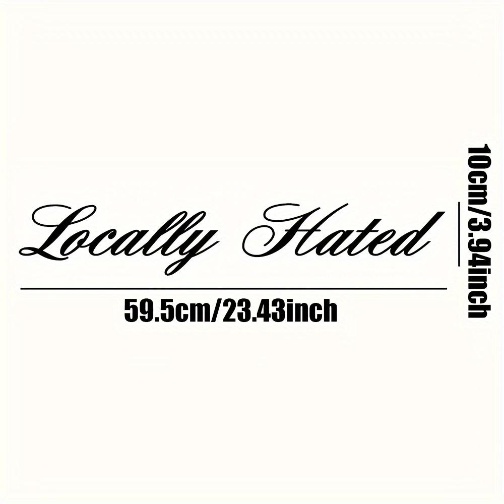 LOCALLY HATED Car Stickers Waterproof Auto Front and Rear Windshield Decoration Self-adhesive Decals Letter Vehicle Accessories