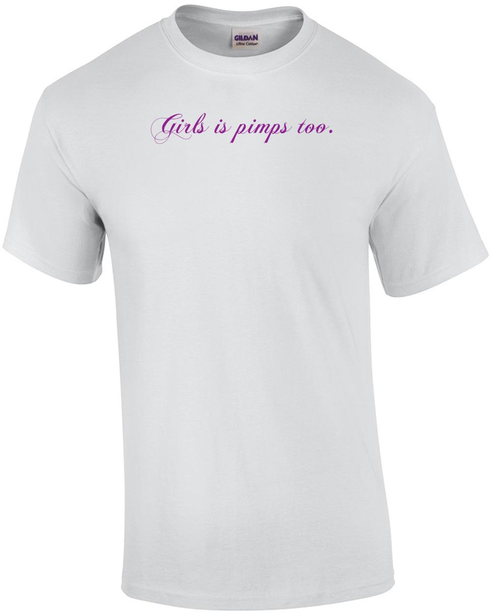 Girls Is Pimps Too. Shirt Unisex T-Shirt XL