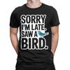 Funny Novelty 100 Cotton Tshirt Sorry I Wasnt Listening I Saw A Bird Tees Tops For Unisex