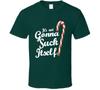 Its Not Gonna Suck Itself Funny Candy Cane T Shirt
