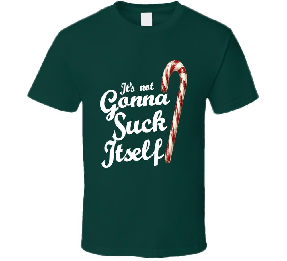 Its Not Gonna Suck Itself Funny Candy Cane T Shirt
