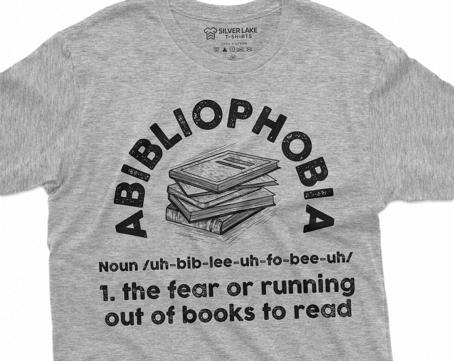 Book Lover T-shirt Abibliophobia fear of running out of books to read humorous Birthday gift Books Library Funny T-shirt 4XL
