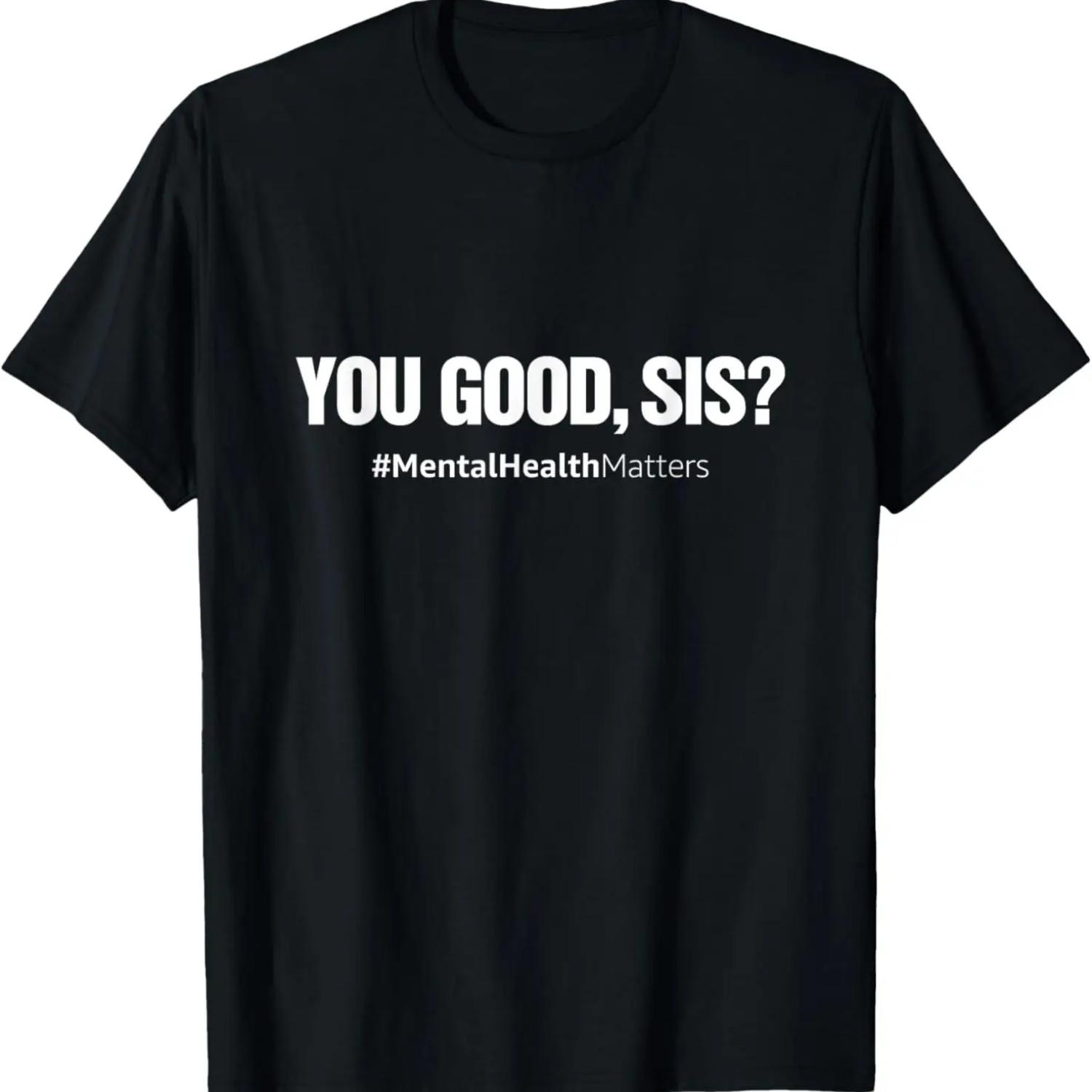 You Good Sis_ Mental Health Human Brain Counselor Therapist T-Shirt S