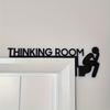 Thinking Room Door Sign Funny Bathroom Wall Art Humorous Metal Toilet Door Topper Black Iron Restroom Door Frame Decor
