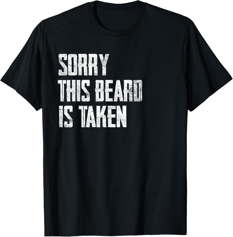 Husband - Sorry This Beard Is Taken Marriage Humor T-Shirt Unisex T-Shirt M
