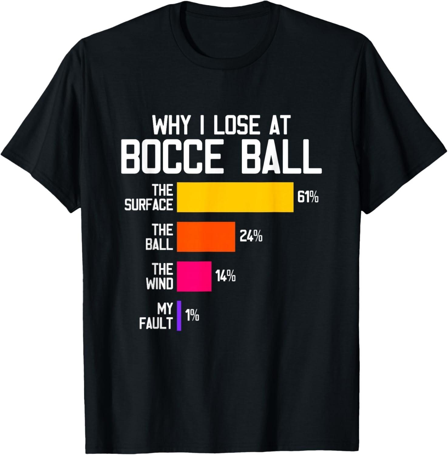 Funny Bocce Player Humor - Why I Lose At Bocce Ball T-Shirt S