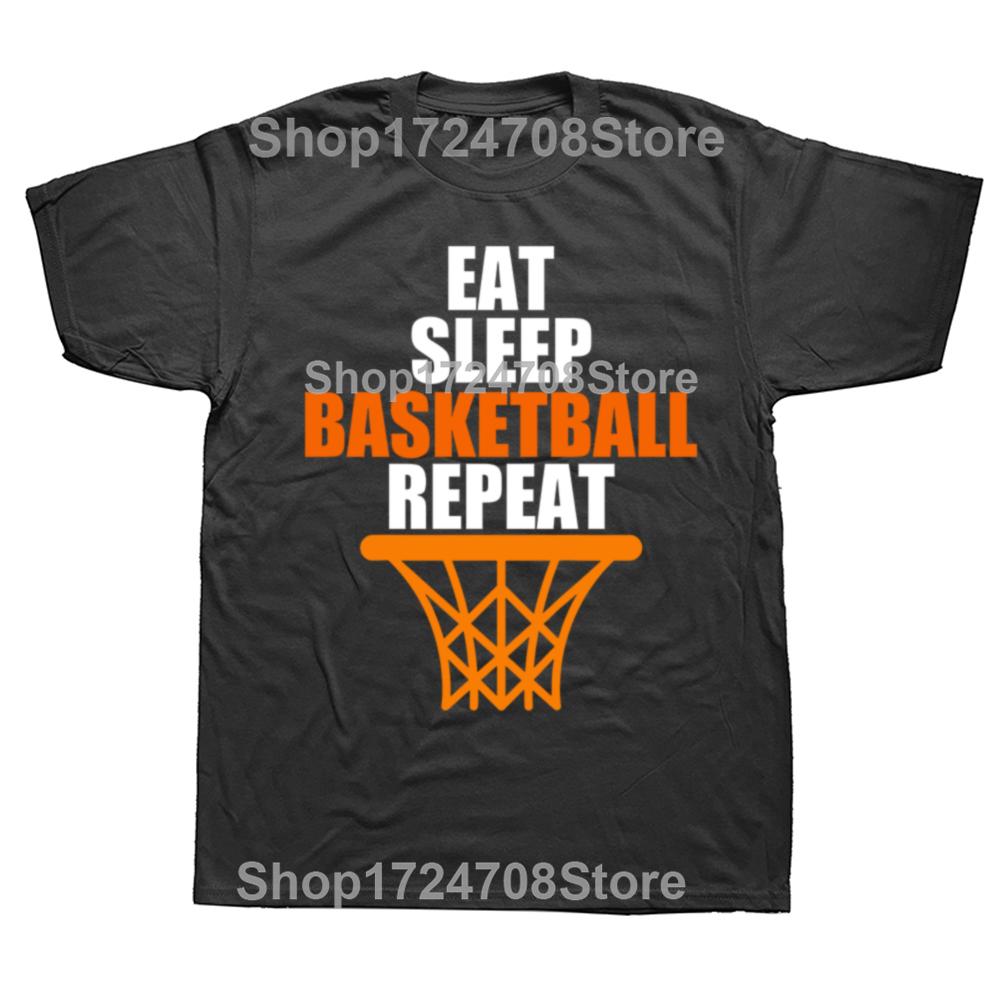 Funny Eat Sleep Basketball Repeat T Shirts Cotton Streetwear Short Sleeve Birthday Gifts Summer Style Tshirt Mens Clothing