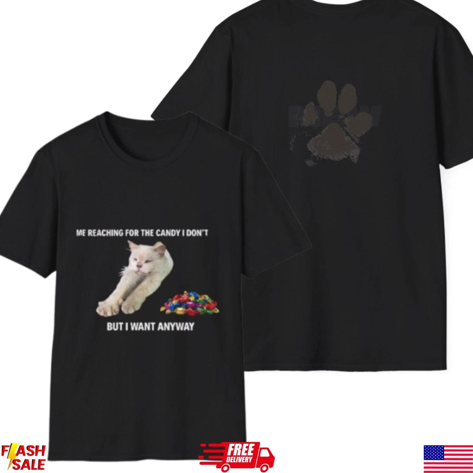 Funny Cat Shirt I Want Candy Anyway Cat Lover Humor T-Shirt Unisex M