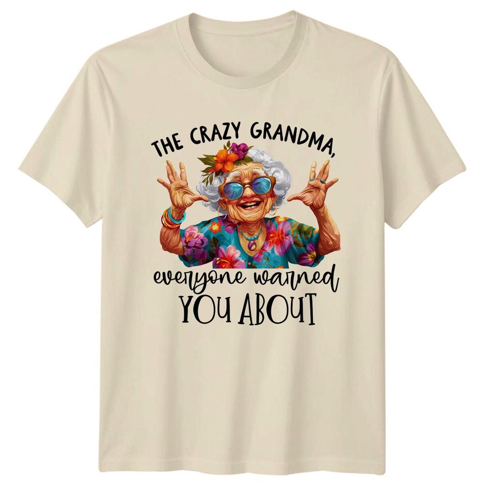 Crazy Grandma Everyone Warned You About Funny Unisexs Novelty TShirt