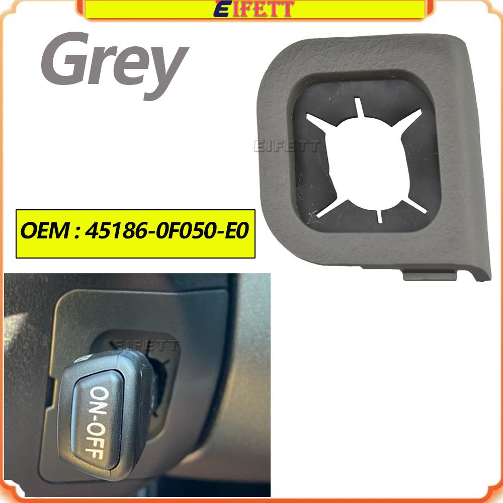 For Toyota E'Z 2011 2012 2013 -2016 High Quality Cruise Control Switch Cover 45186-0F050-E0 45186-0F050-C0