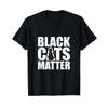 Black Cats Matter Funny Parody Lives T Shirt Vintage Versatile Breathable Slightly Fashion Designer Clothes Stretched