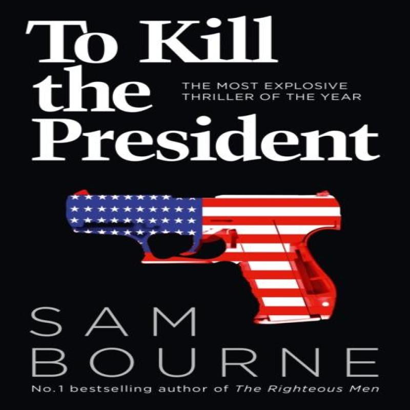 To Kill the President by Sam Bourne Paperback Book 9780007413720