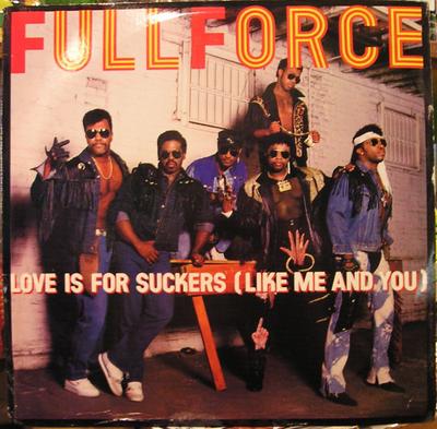 12inch Record FULL FORCE  Love Is For Suckers Like Me And Yo 4407467 Columbia 1987 US Rap  HipHopRB Used