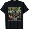 Fishing Solves Most Of My Problems Hunting Gift Unisex T-Shirt