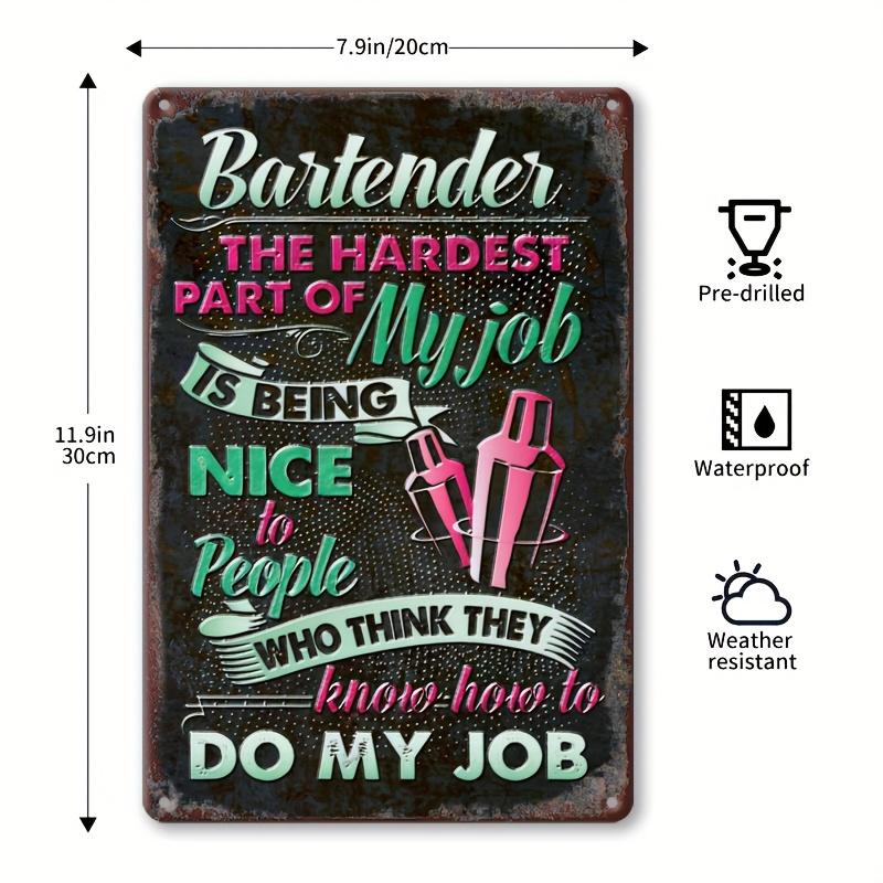 

1pc, Sarcastic Metal Vintage Aluminum Signs (8 x12 ), Bartender Funny Posters, Outdoor Wall Decor, Porch Garage Home Decor 20x30cm（7.8x11.8inch）