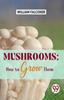 The Mushrooms : How To Grow Them Book
