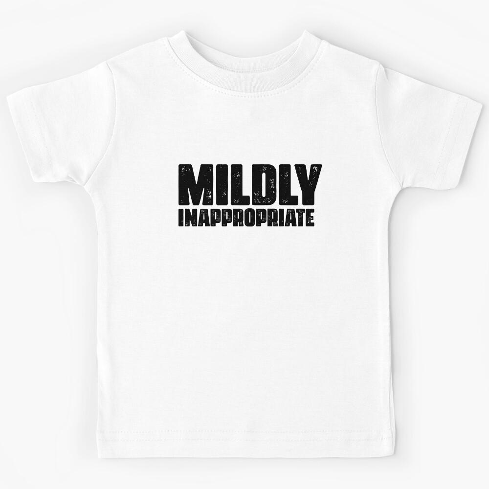 Mildly Inappropriate (black font) Kids T-Shirt 150