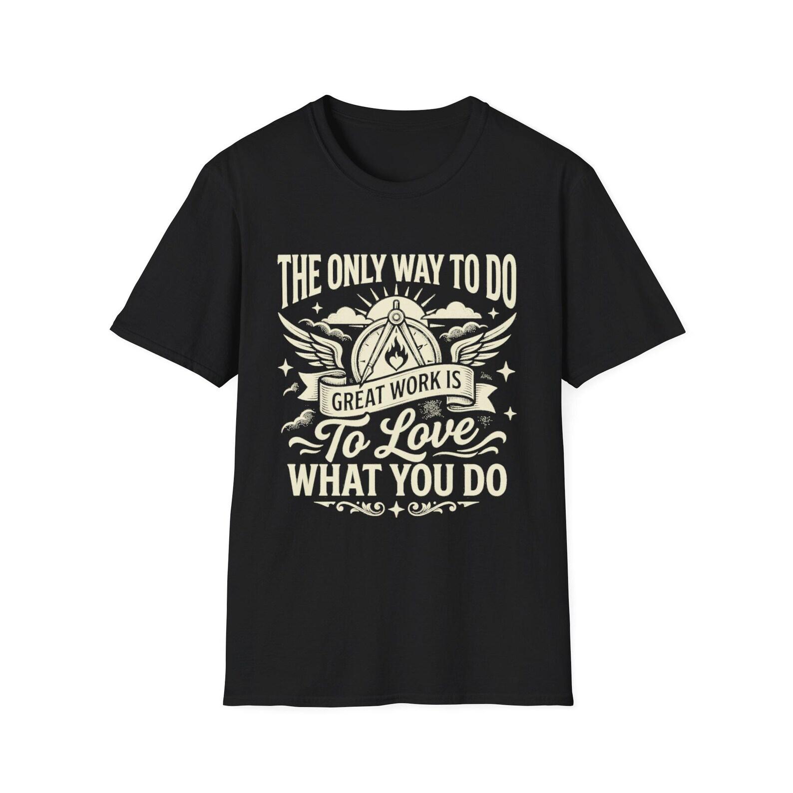 To Love What You Do T-Shirt | Inspirational Work Quote Tee S