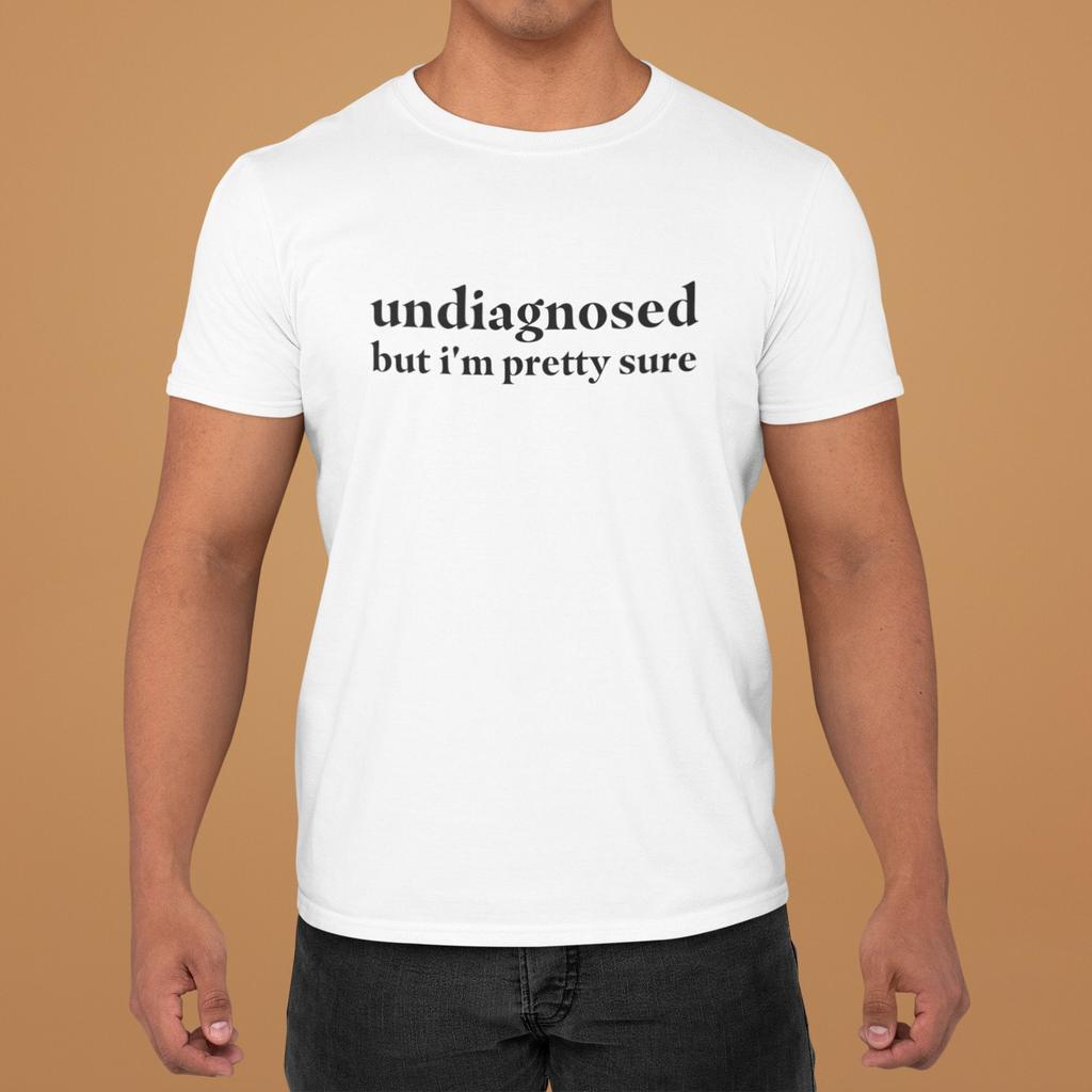 Undiagnosed But I'm Pretty Sure Unisex Women Men T Shirts Sayings Mental Health Shirt Cotton Tops