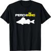 Perch King _ Funny Perch Fishing T Shirt