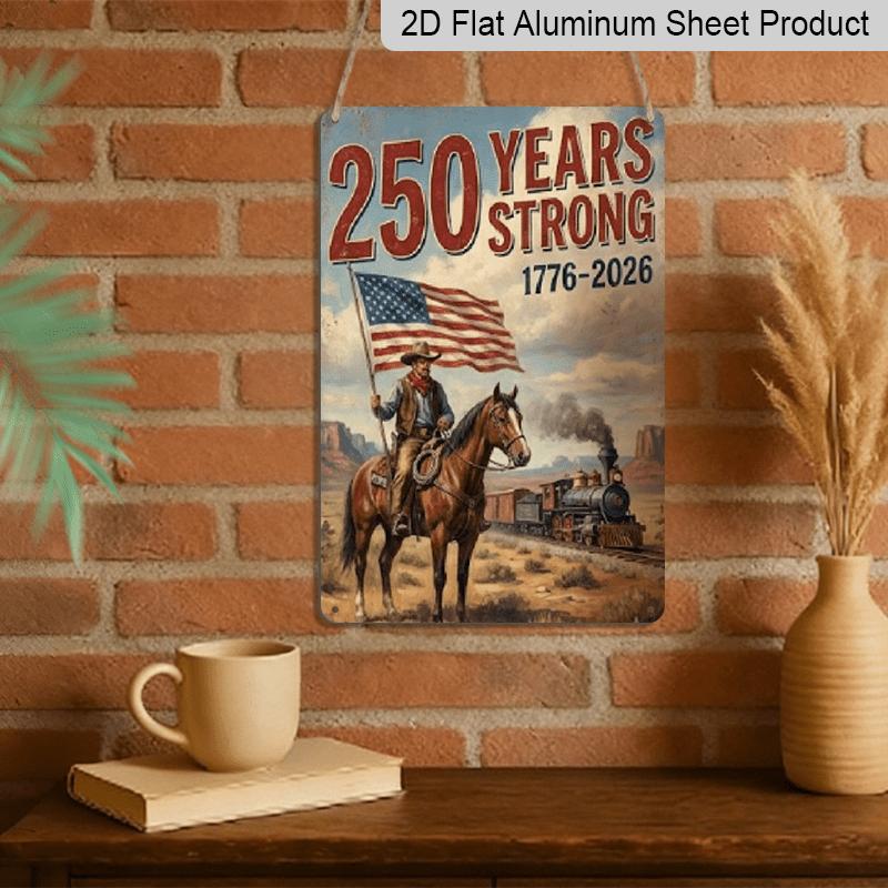 2D Flat Decorative Aluminum Sign | 7.87*11.8 Inch Classic Patriotic Wall Art for 250 Years of USA, Heavy Duty, Durable, with Pre-drilled Holes, Easy