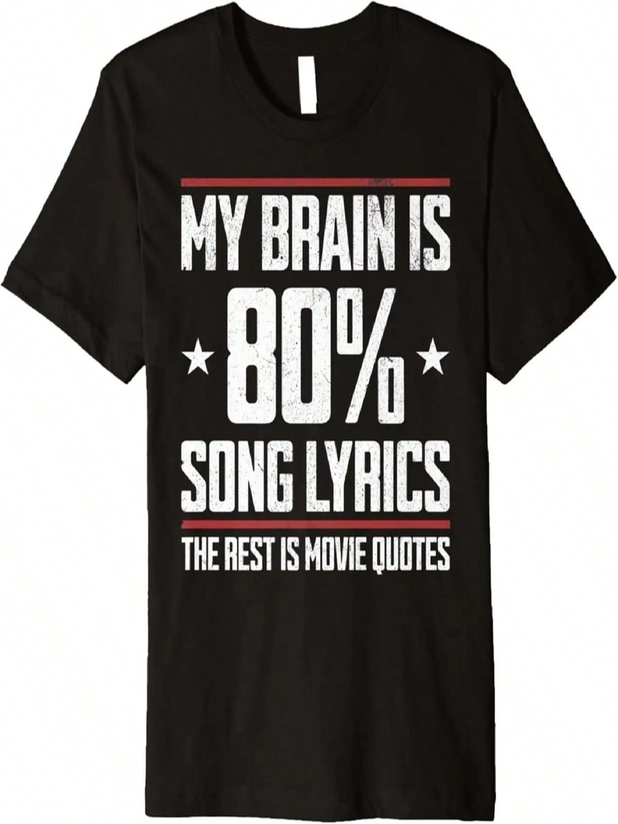 My Brain Is 80 Percent Song Lyricis The Rest Is Movie Quotes Premium T-Shirt S