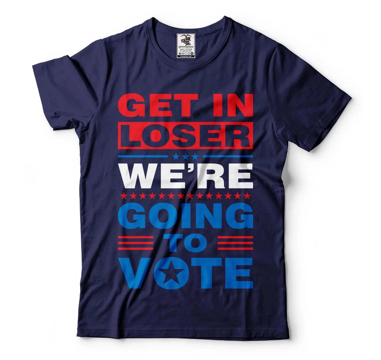

Get In Loser We Are Going To Vote Shirt 2024 Election Shirt Political Tees L