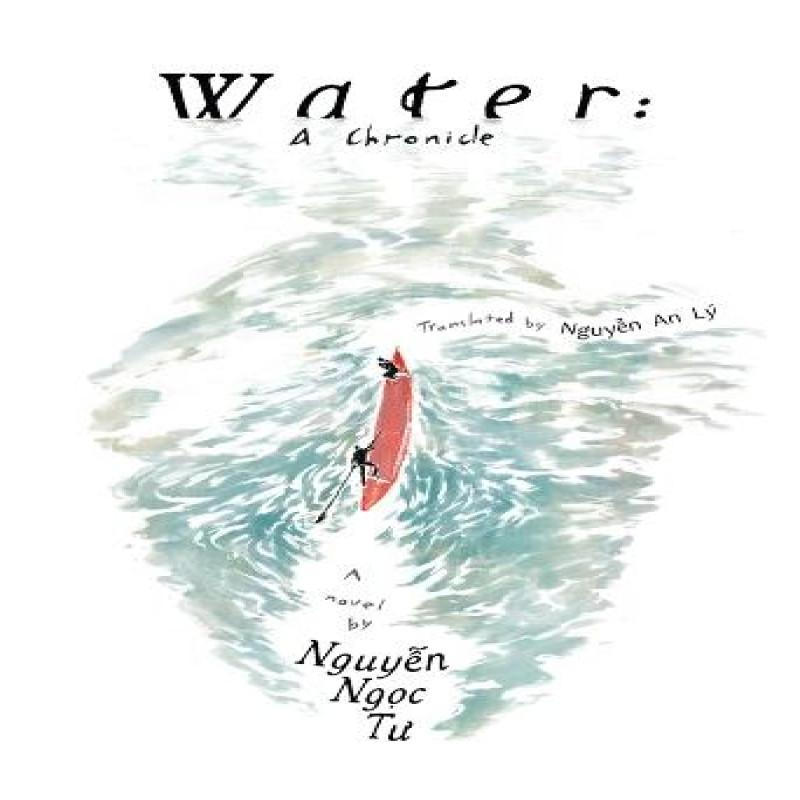 Water A Chronicle by Ngoc Tu Nguyen Paperback Book 9781917233002