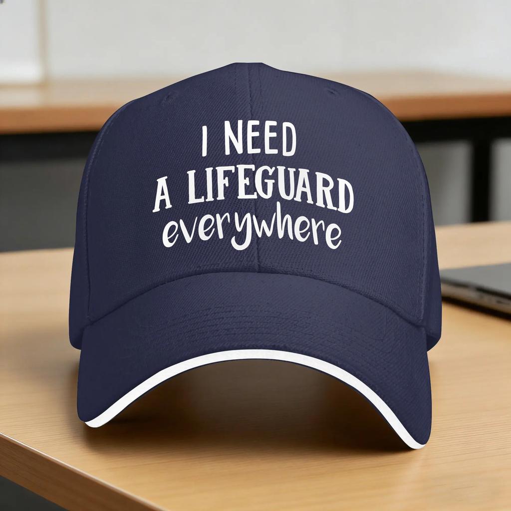 I Need a Lifeguard Everywhere Funny Saying Humor Baseball Cap Classic Trucker Hat Summer Unisex Outdoor Sport Baseball Caps