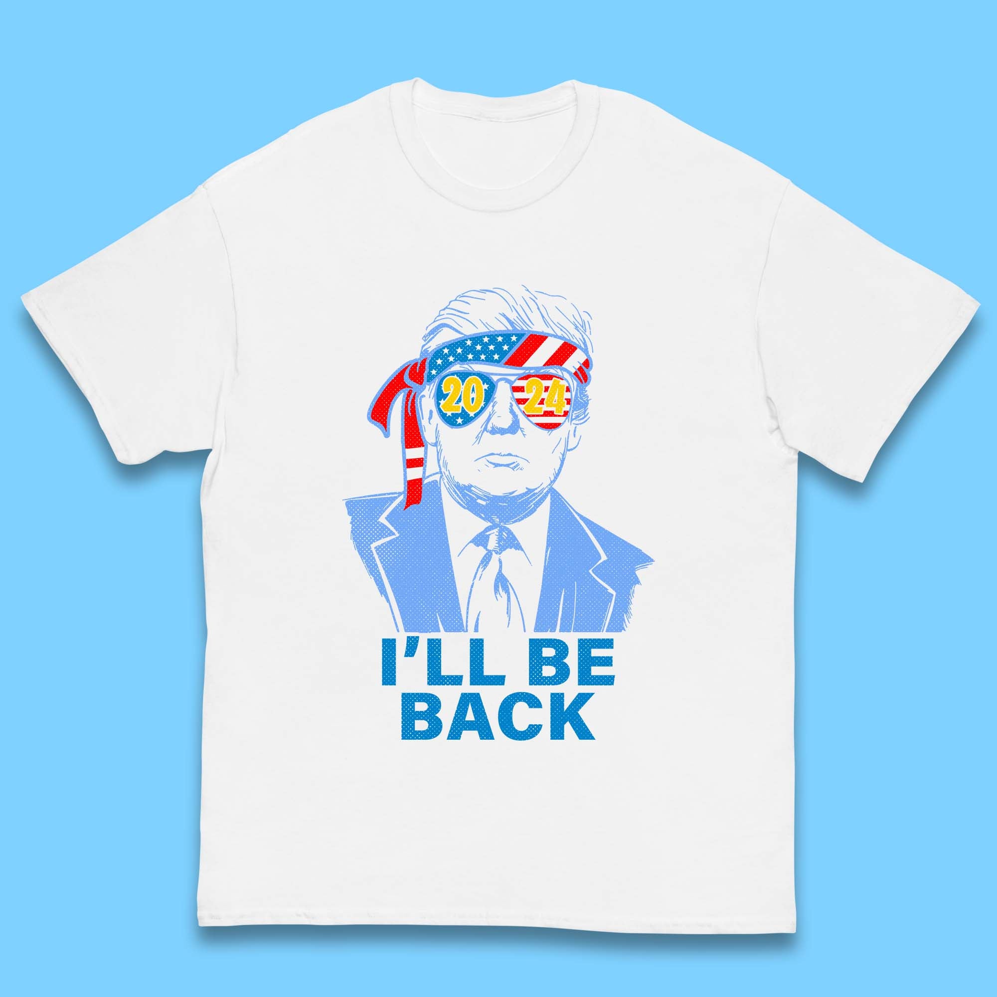 Trump 2024 I ll Be Back Donald Trump The Return Election 2024 Take America Back Kids T Shirt 150
