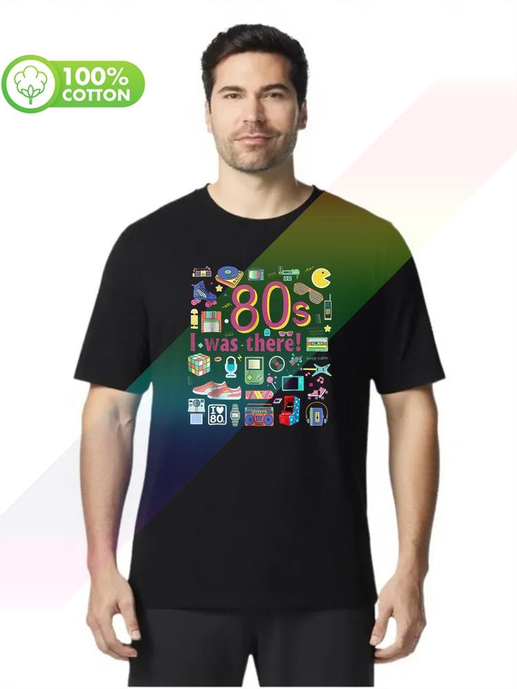 100 cotton round neck heavy weight Unisexs Tshirt brand Unisex shirt 80s I was there T shirt The Best Funny 80 s S3XL Tops Tees